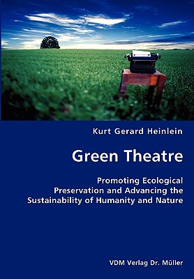 Green Theatre: Promoting Ecological Preservation and Advancing the Sustainability of Humanity and Nature