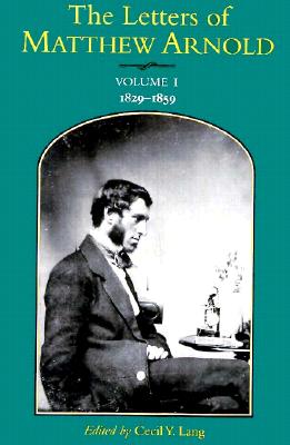 The Letters of Matthew Arnold: 1829-1859