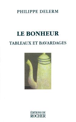 Le Bonheur: Tableaux Et Bavardages