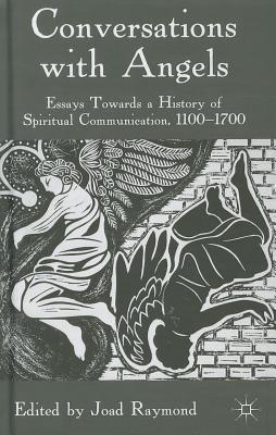 Conversations with Angels: Essays Towards a History of Spiritual Communication, 1100-1700