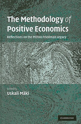The Methodology of Positive Economics: Reflections on the Milton Friedman Legacy