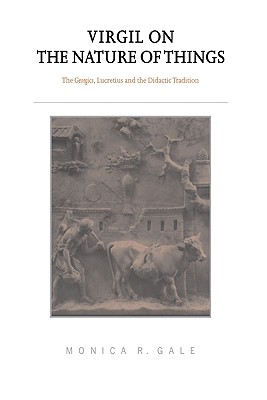 Virgil on the Nature of Things: The Georgics, Lucretius and the Didactic Tradition