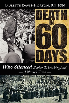 Death in 60 Days: Who Silenced Booker T. Washington? - a Nurse’s View