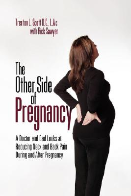 The Other Side of Pregnancy: A Doctor and Dad Looks at Reducing Neck and Back Pain During and After Pregnancy