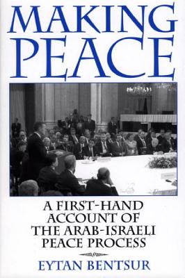 Making Peace: A First Hand Account of the Arab-Israeli Peace Process