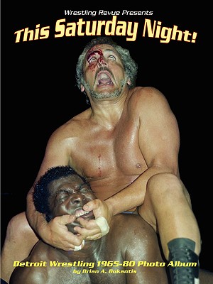 This Saturday Night!: Detroit Wrestling 1965-80 Photo Album