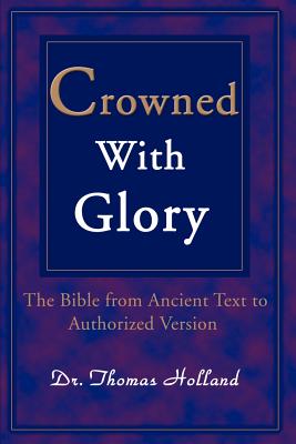 Crowned with Glory: The Bible from Ancient Text to Authorized Version