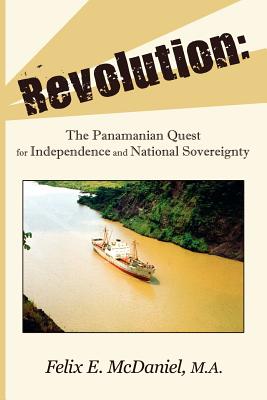 Revolution: The Panamanian Quest for Independence and National Sovereignty