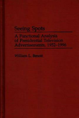 Seeing Spots: A Functional Analysis of Presidential Television Advertisements, 1952-1996