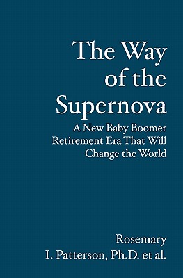 The Way of the Supernova: A New Baby Boomer Retirement Era That Will Change the World