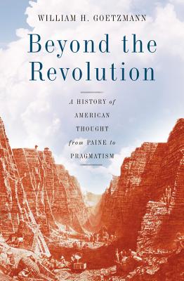 Beyond the Revolution: A History of American Thought from Paine to Pragmatism