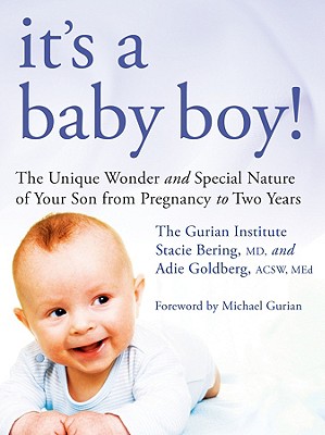 It’s a Baby Boy!: The Unique Wonder and Special Nature of Your Son from Pregnancy to Two Years