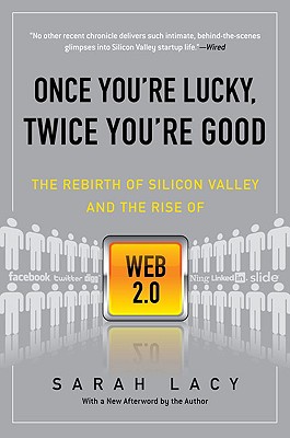 Once You’re Lucky, Twice You’re Good: The Rebirth of Silicon Valley and the Rise of Web 2.0