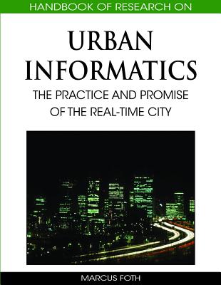 Handbook of Research on Urban Informatics: The Practice and Promise of the Real-Time City