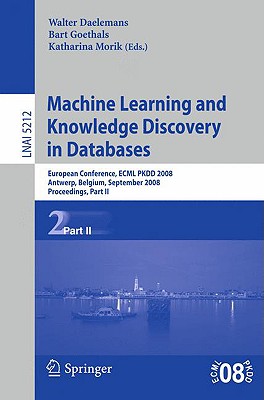 Machine Learning and Knowledge Discovery in Databases: European Conference, ECML PKDD 2008, Antwerp, Belgium, September 15-19, 2