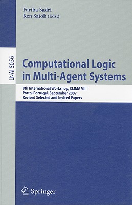 Computational Logic in Multi-Agent Systems: 8th International Workshop, CLIMA VIII, Porto, Portugal, September 10-11, 2007. Revi