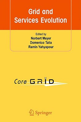 Grid and Services Evolution: Proceedings of the 3rd Goregrid Workshop on Grid Middleware June 5-6, Barcelona, Spain