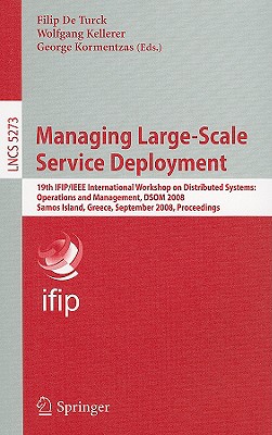 Managing Large-Scale Service Deployment: 19th IFIP/IEEE International Workshop on Distributed Systems: Operations and Management