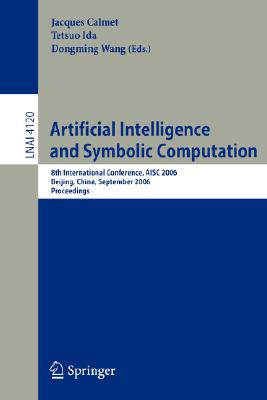 Artificial Intelligence and Symbolic Computation: 8th International Conference, AISC 2006, Beijing, China, September 20-22, 2006