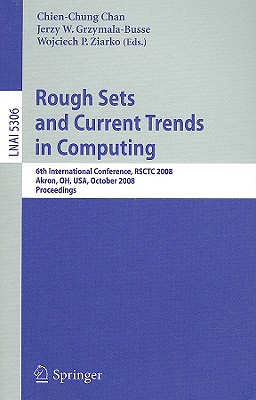 Rough Sets and Current Trends in Computing: 6th International Conference, RSCTC 2008 Akron, Oh, USA, October 23 - 25, 2008 Proce