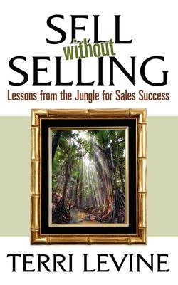 Sell Without Selling: Lessons from the Jungle for Sales Success