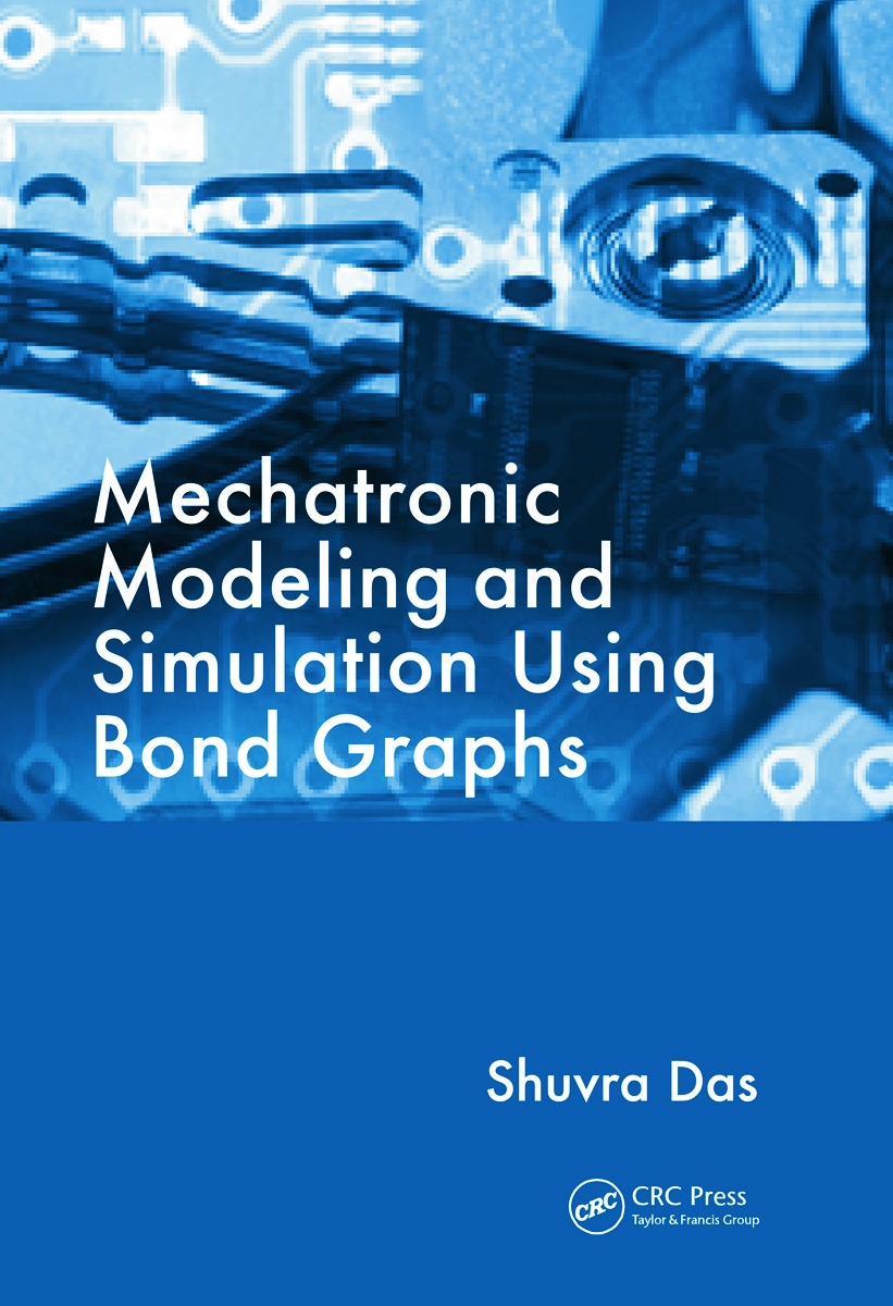 Mechatronic Modeling and Simulation Using Bond Graphs