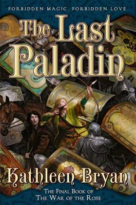 The Last Paladin: The Final Book of the War of the Rose