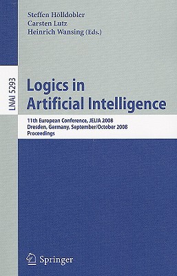 Logics in Artificial Intelligence: 11th European Conference, JELIA 2008, Dresden, Germany, September 28-October 1, 2008. Proceed