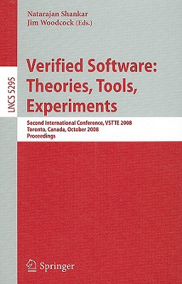 Verified Software: Theories, Tools, Experiments : Second International Conference, VSTTE 2008 Toronto, Canada, October 6-9, 2008