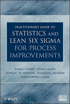 Practitioner’s Guide to Statistics and Lean Six Sigma for Process Improvements