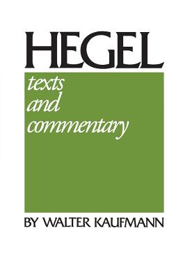 Hegel: Texts and Commentary : Hegel’s Preface to His System in a New Translation With Commentary on Facing Pages, and Who Think