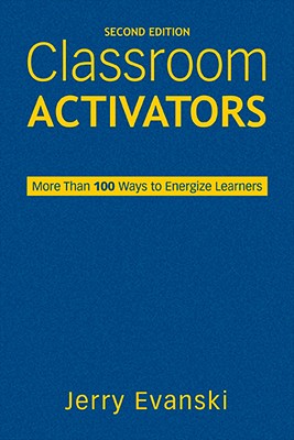 Classroom Activators: More Than 100 Ways to Energize Learners