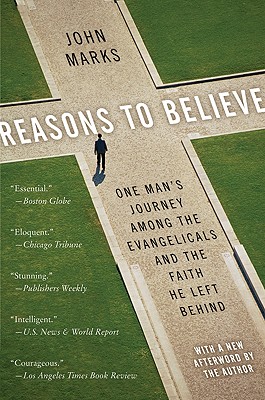 Reasons to Believe: One Man’s Journey Among the Evangelicals and the Faith He Left Behind