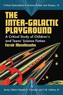 The Inter-Galactic Playground: A Critical Study of Children’s and Teens’ Science Fiction