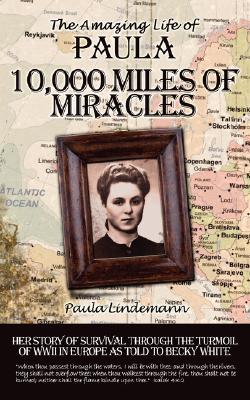 Ten Thousand Miles of Miracles: The Amazing Life of Paula