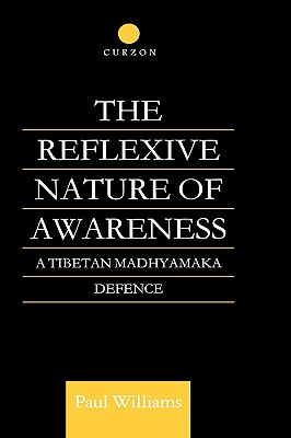 The Reflexive Nature of Awareness: A Tibetan Madhyamaka Defence