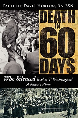 Death in 60 Days: Who Silenced Booker T. Washington? - A Nurse’s View