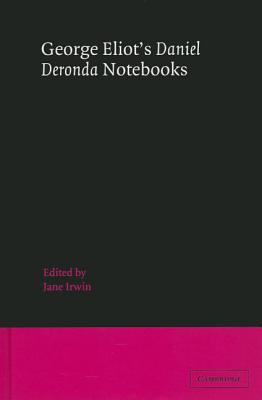 George Eliot’s Daniel Deronda Notebooks