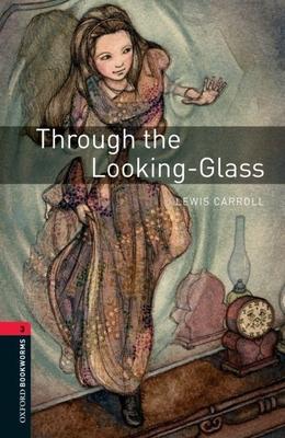 Oxford Bookworms Library: Through the Looking Glass: Level 3: 1000-Word Vocabulary