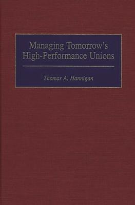 Managing Tomorrow’s High-Performance Unions