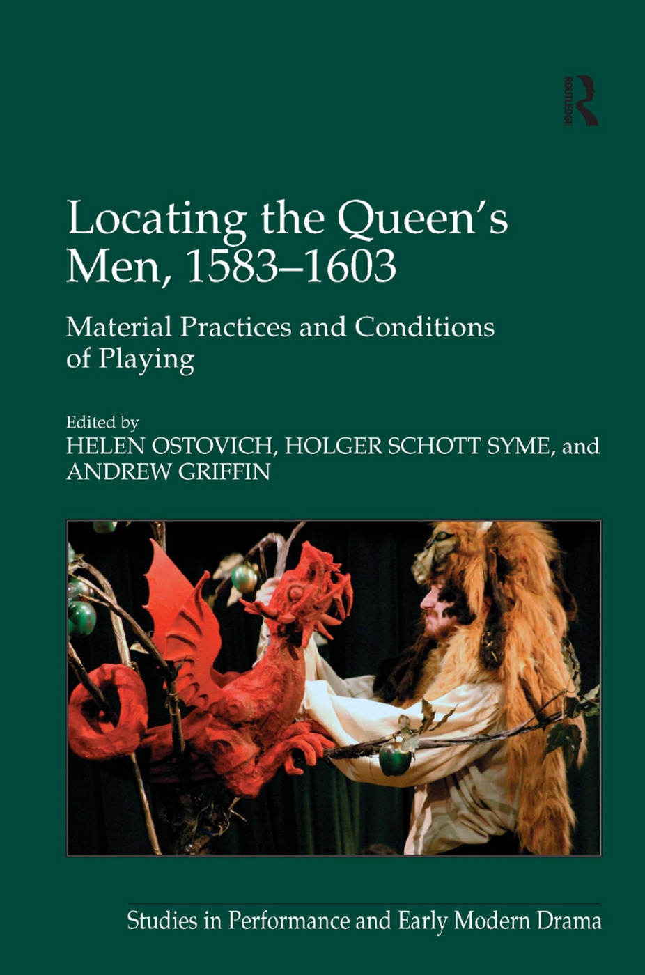 Locating the Queen’s Men, 1583 1603: Material Practices and Conditions of Playing