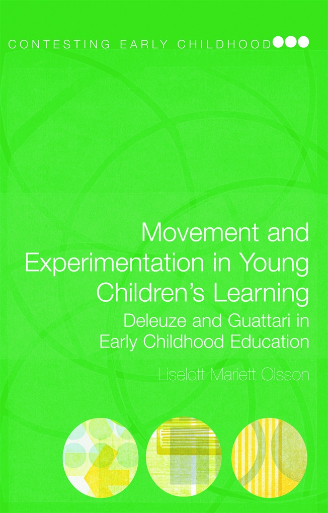 Movement and Experimentation in Young Children’s Learning: Deleuze and Guattari in Early Childhood Education