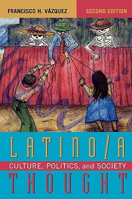 Latino/A Thought: Culture, Politics, and Society