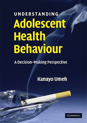 Understanding Adolescent Health Behaviour: A Decision Making Perspective