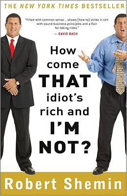 How Come That Idiot’s Rich and I’m Not?