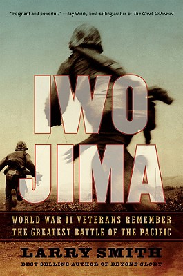 Iwo Jima: World War II Veterans Remember the Greatest Battle of the Pacific