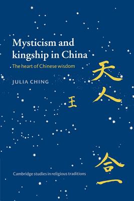 Mysticism and Kingship in China: The Heart of Chinese Wisdom