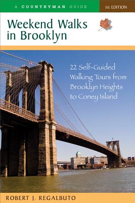 Weekend Walks in Brooklyn: 22 Self-Guided Walking Tours from Greenpoint to Coney Island