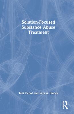 Solution-Focused Substance Abuse Therapy