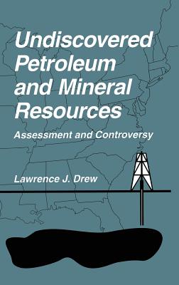 Undiscovered Petroleum and Mineral Resources: Assessment and Controversy